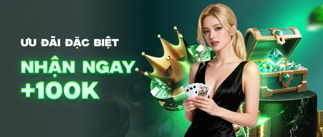 Ưu Đãi Đắc Biệt Nhận Ngay 100K
